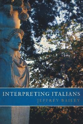 Jeffrey Bailey - Interpreting Italians, Häftad