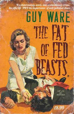 Guy Ware - Fat of Fed Beasts, Häftad