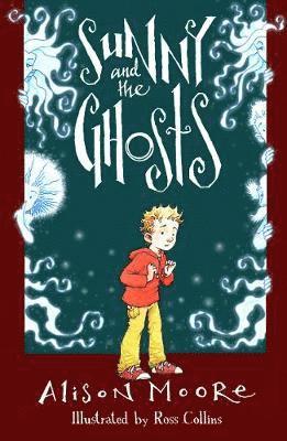 Alison Moore - Sunny and the Ghosts, Häftad