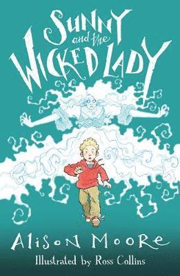 Alison Moore - Sunny and the Wicked Lady, Häftad