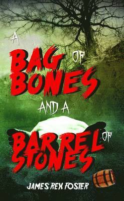 A Bag of Bones and a Barrel of Stones 1