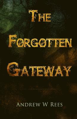 Andrew W Rees - Forgotten Gateway, Häftad