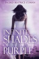 Ingrid Beatrice Coman - INFINITE SHADES OF PURPLE, Häftad
