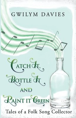 Gwilym Davies - Catch it, Bottle it and Paint it Green, Häftad