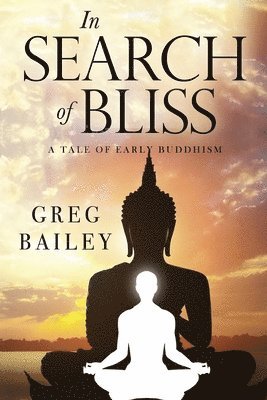 bokomslag In Search of Bliss A Tale of Early Buddhism