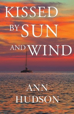 Ann Hudson - Kissed by Sun and Wind, Häftad