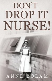 bokomslag Don't Drop it Nurse!
