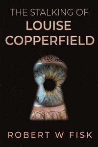 bokomslag The Stalking of Louise Copperfield