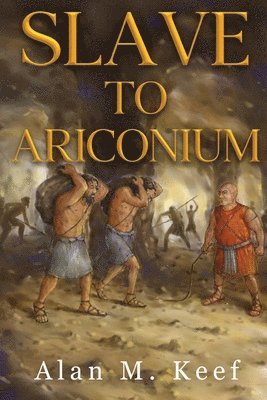 Alan M. Keef - Slave to Ariconium, Häftad