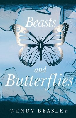 Wendy Beasley - Beasts and Butterflies, Häftad