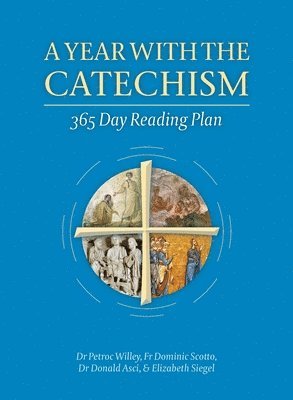 Petroc Willey, Dominic Scotto, Donald Asci, Elizabeth Siegel, Fr. Dominic Scotto, Dr. Donald Asci - Year with the Catechism, Häftad