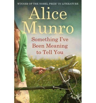 Alice Munro - Something I've Been Meaning to Tell You, Häftad