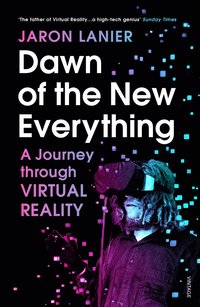 bokomslag Dawn of the New Everything: A Journey Through Virtual Reality