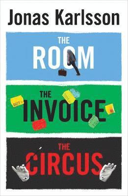 Jonas Karlsson - Room, The Invoice, and The Circus, Häftad