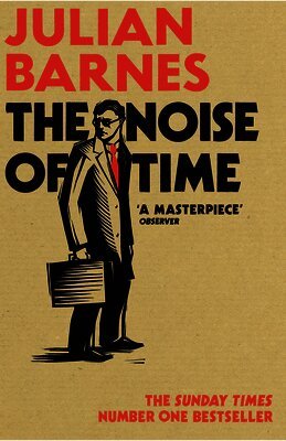 Julian Barnes - Noise of Time, Häftad