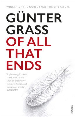 Günter Grass - Of All That Ends, Häftad