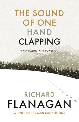 Richard Flanagan - Sound of One Hand Clapping, Häftad