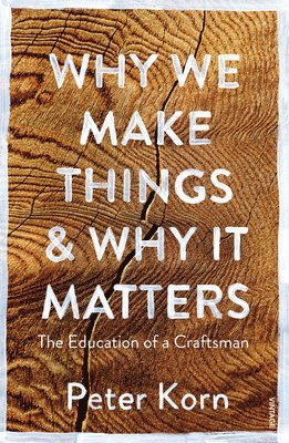 Why We Make Things and Why it Matters 1