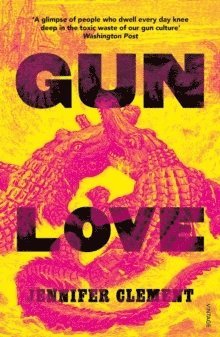 Jennifer Clement - Gun Love, Häftad