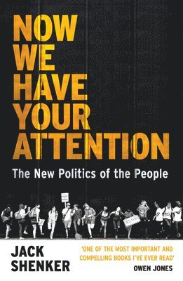 Jack Shenker - Now We Have Your Attention, Häftad