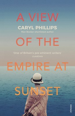Caryl Phillips - View of the Empire at Sunset, Häftad