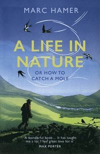 bokomslag A Life in Nature: Or How to Catch a Mole