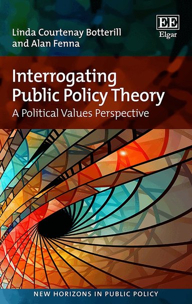 Linda C. Botterill, Alan Fenna - Interrogating Public Policy Theory, Inbunden