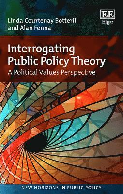 Linda C. Botterill, Alan Fenna - Interrogating Public Policy Theory, Inbunden