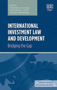 Stephan W. Schill, Christian J. Tams, Rainer Hofmann - International Investment Law and Development, Inbunden