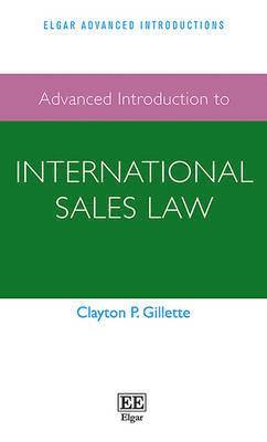 Clayton P. Gillette - Advanced Introduction to International Sales Law, Häftad