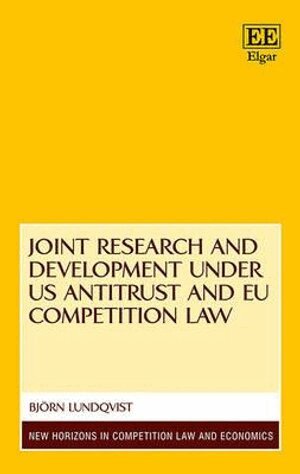 Björn Lundqvist - Joint Research and Development under US Antitrust and EU Competition Law, Inbunden