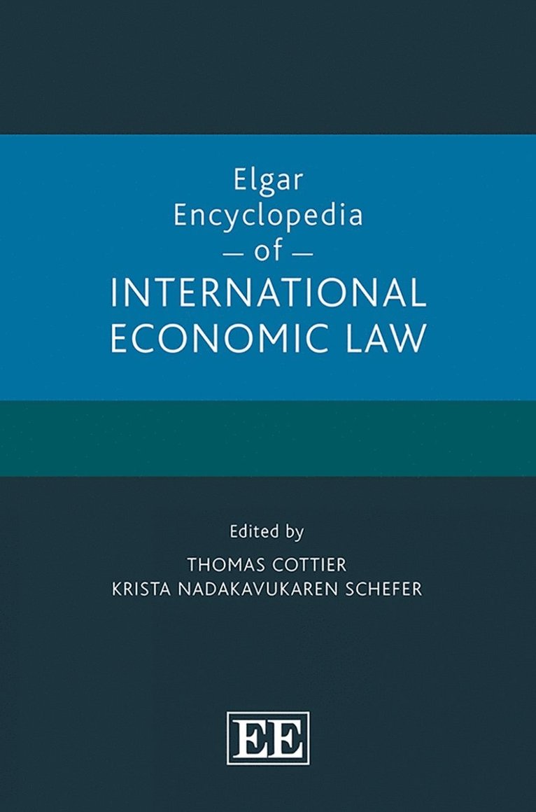 Thomas Cottier, Krista Nadakavukaren Schefer - Elgar Encyclopedia of International Economic Law, Inbunden