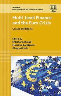 Ehtisham Ahmad, Massimo Bordignon, Giorgio Brosio - Multi-level Finance and the Euro Crisis, Inbunden