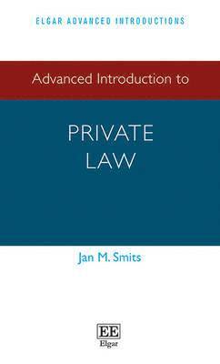 Jan M. Smits - Advanced Introduction to Private Law, Inbunden