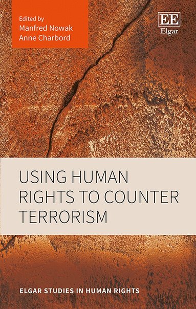 Manfred Nowak, Anne Charbord - Using Human Rights to Counter Terrorism, Inbunden