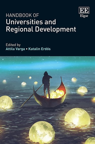 Attila Varga, Katalin Erdős - Handbook of Universities and Regional Development, Inbunden
