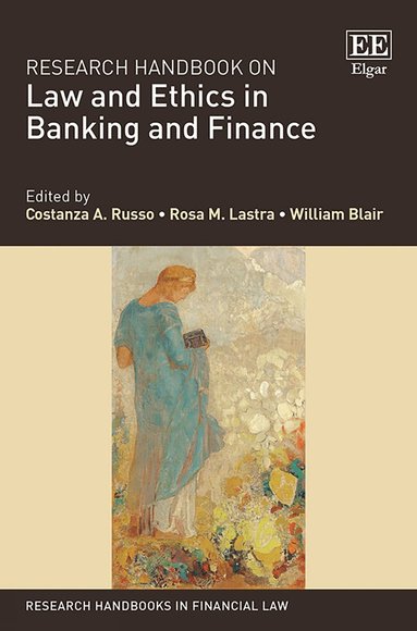 Costanza A. Russo, Rosa M. Lastra, William Blair - Research Handbook on Law and Ethics in Banking and Finance, Inbunden