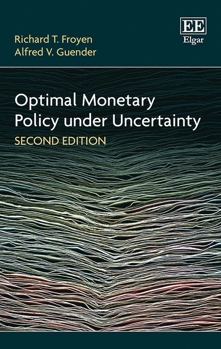 Richard T. Froyen, Alfred V. Guender - Optimal Monetary Policy under Uncertainty, Second Edition, Häftad