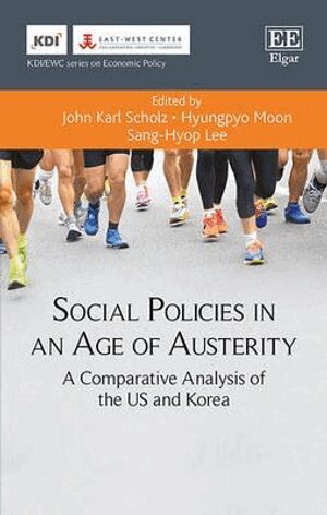 John Karl Scholz, Hyungypo Moon, Sang-Hyup Lee - Social Policies in an Age of Austerity, Inbunden