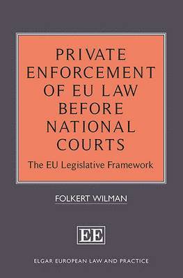 Folkert Wilman - Private Enforcement of EU Law Before National Courts, Inbunden