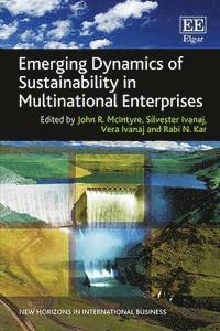 John R. McIntyre, Silvester Ivanaj, Vera Ivanaj, Rabi N. Kar - Emerging Dynamics of Sustainability in Multinational Enterprises, Inbunden