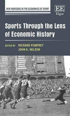 Richard Pomfret, John K. Wilson - Sports Through the Lens of Economic History, Inbunden