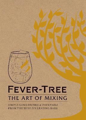 FeverTree Limited, Fever-Tree Limited - Fever Tree - The Art of Mixing, Inbunden