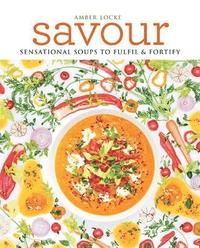 bokomslag Savour - sensational soups to fulfil & fortify