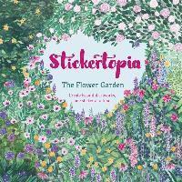 bokomslag Stickertopia the flower garden - create beautiful artworks, one sticker at