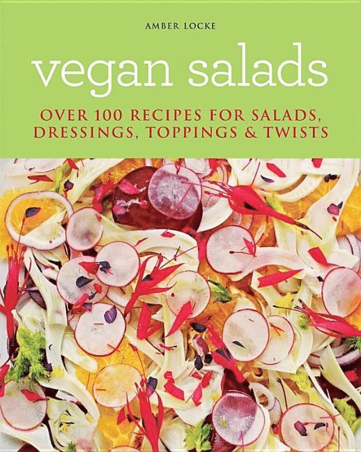 Vegan Salads: Over 100 Recipes for Salads, Dressings, Toppings & Twists 1