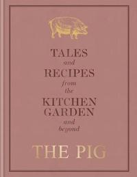 bokomslag The Pig: Tales and Recipes from the Kitchen Garden and Beyond