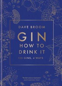 bokomslag Gin: How to Drink it: 125 gins, 4 ways