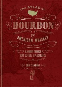bokomslag The Atlas of Bourbon and American Whiskey