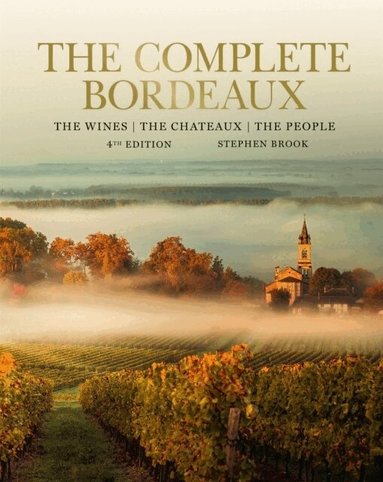 Stephen Brook - Complete Bordeaux: 4th edition, Inbunden